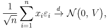 \frac{1}{\sqrt{n}}\sum_{i=1}^n x_i\varepsilon_i\ \xrightarrow{d}\ \mathcal{N}\big(0,\,V\big),