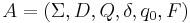 A = (\Sigma, D, Q, \delta, q_0, F )