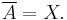  \overline{A} = X.