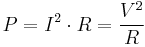 
P=I^2 \cdot R = \frac{V^2}{R} \,
