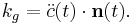 k_g= \ddot{c}(t)\cdot \mathbf{n}(t).