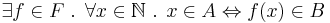 \exists f \in F \mbox{ . } \forall x \in \mathbb{N} \mbox{ . } x \in A \Leftrightarrow f(x) \in B