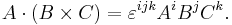  A\cdot(B\times C) = \varepsilon^{ijk} A^i B^j C^k.