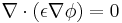 \mathbf{\nabla}\cdot(\epsilon \mathbf{\nabla}\phi)= 0