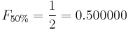 F_{50\%} = \frac{1}{2}  = 0.500000 \,