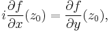 i\frac{\partial f}{\partial x}(z_0)=\frac{\partial f}{\partial y}(z_0),