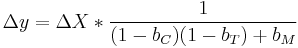 \Delta y = \Delta X * \frac{1}{(1 - b_C)(1 - b_T) %2B b_M}