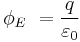 
\phi_E\ = \frac{q}{\varepsilon_0}
