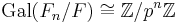 \textrm{Gal}(F_n/F)\cong \mathbb{Z}/p^n\mathbb{Z}