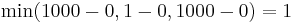 \min(1000-0, 1-0, 1000-0)=1