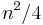 n^2 / 4 