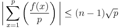 \biggl|\sum\limits_{x=1}^{p}\left(\frac{f(x)}{p}\right)\biggr| \le (n-1)\sqrt{p}