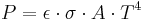 P = \epsilon \cdot \sigma \cdot A \cdot T^4