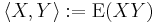  \langle X, Y \rangle�:= \operatorname{E}(X Y) 