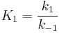 K_1=\frac{k_1}{k_{-1}}