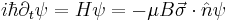  i\hbar \partial_t \psi = H\psi=-\mu B \vec{\sigma}\cdot \hat{n}\psi 