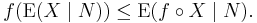  f(\operatorname{E}(X \mid N) ) \leq  \operatorname{E}(f \circ X \mid N).