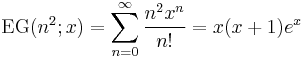 \operatorname{EG}(n^2;x)=\sum _{n=0}^{\infty} \frac{n^2x^n}{n!}=x(x%2B1)e^x