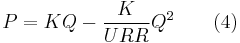 P=KQ-\frac{K}{URR}Q^2 \qquad \mbox{(4)} \!