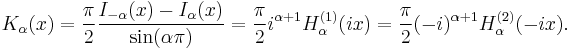 K_\alpha(x) = \frac{\pi}{2} \frac{I_{-\alpha} (x) - I_\alpha (x)}{\sin (\alpha \pi)} = \frac{\pi}{2} i^{\alpha%2B1} H_\alpha^{(1)}(ix) = \frac{\pi}{2} (-i)^{\alpha%2B1} H_\alpha^{(2)}(-ix).