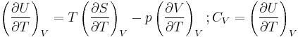 
\left(\frac{\partial U}{\partial T}\right)_V
= T\left(\frac{\partial S}{\partial T}\right)_V
- p\left(\frac{\partial V}{\partial T}\right)_V�; C_V = \left(\frac{\partial U}{\partial T}\right)_V
