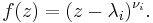 f(z)= (z - \lambda_i)^{\nu_i}.