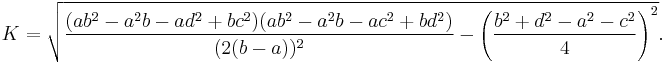 K= \sqrt{\frac{(ab^2-a^2 b-ad^2%2Bbc^2)(ab^2-a^2 b-ac^2%2Bbd^2)}{(2(b-a))^2} - \left(\frac{b^2%2Bd^2-a^2-c^2}{4}\right)^2}.