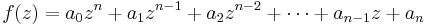 f(z)=a_0z^{n}%2Ba_1z^{n-1}%2Ba_2z^{n-2}%2B\cdots%2Ba_{n-1}z %2B a_n