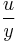 \frac{u} {y}