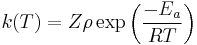 k(T) = Z \rho \exp \left( \frac{-E_{a}}{RT} \right)