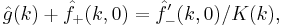  \hat{g}(k)%2B\hat{f}_{%2B}(k,0) = \hat{f}'_{-}(k,0)/K(k), 