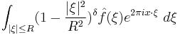 \int_{|\xi| \leq R} (1 - \frac{|\xi|^2}{R^2})^\delta \hat f(\xi)e^{2\pi i x\cdot\xi}\ d\xi