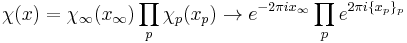 \chi(x) = \chi_{\infty} (x_{\infty}) \prod_p \chi_p(x_p) \rightarrow e^{-2 \pi i x_{\infty}} \prod_p e^{2 \pi i \{x_p\}_p}