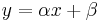  y = \alpha x %2B \beta \, 