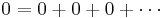 0 = 0 %2B 0 %2B 0 %2B \cdots