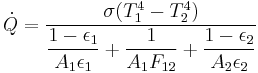  \dot{Q}= \dfrac{\sigma(T_1^4-T_2^4)}{\dfrac{1-\epsilon_1}{A_1\epsilon_1}%2B \dfrac{1}{A_1F_{12}}%2B \dfrac{1-\epsilon_2}{A_2\epsilon_2}}