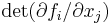 \det(\partial f_i/\partial x_j)