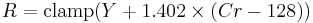 R = \mathrm{clamp}(Y %2B 1.402 \times (Cr - 128))