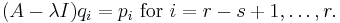 \; (A - \lambda I) q_i = p_i \mbox{ for } i = r-s%2B1, \ldots, r.