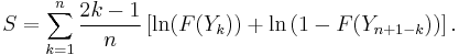 S=\sum_{k=1}^n \frac{2k-1}{n}\left[\ln( F(Y_k)) %2B \ln\left(1-F(Y_{n%2B1-k})\right)\right].