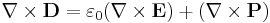 \nabla \times \mathbf{D} = \varepsilon_{0}(\nabla \times \mathbf{E}) %2B (\nabla \times \mathbf{P})