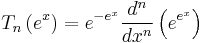 T_n \left(e^x \right) = e^{-e^x} \frac{d^n}{dx^n}\left(e^{e^x}\right)