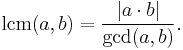 \operatorname{lcm}(a,b)=\frac{|a\cdot b|}{\operatorname{gcd}(a,b)}.