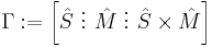 
\Gamma�:= \left[ \hat{S} ~ \vdots ~ \hat{M} ~\vdots~ \hat{S} \times \hat{M} \right]
