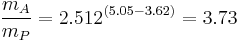 \frac{m_A}{m_P}=2.512^{(5.05-3.62)}=3.73