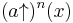 (a{\uparrow})^n(x)