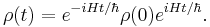 \rho(t) = e^{-i H t/\hbar} \rho(0) e^{i H t/\hbar}.