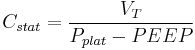 C_{stat} = \frac{{V_T}}{{P_{plat}-PEEP}}