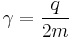  \gamma = \frac{q}{2m} 