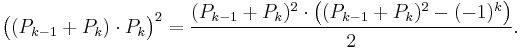 \bigl((P_{k-1}%2BP_k)\cdot P_k\bigr)^2 = \frac{(P_{k-1}%2BP_k)^2\cdot\left((P_{k-1}%2BP_k)^2-(-1)^k\right)}{2}.